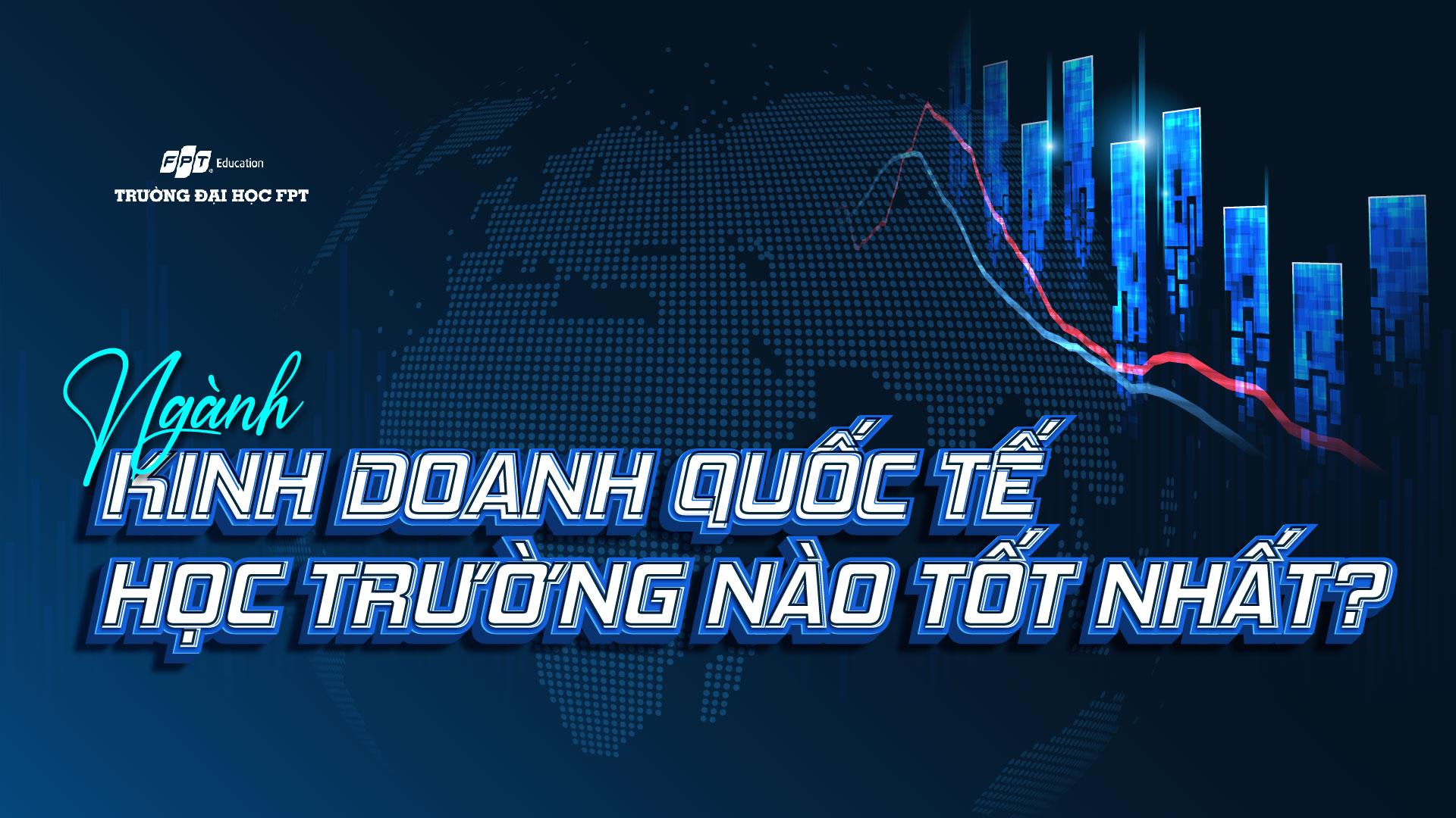 kinh doanh quốc tế học trường nào