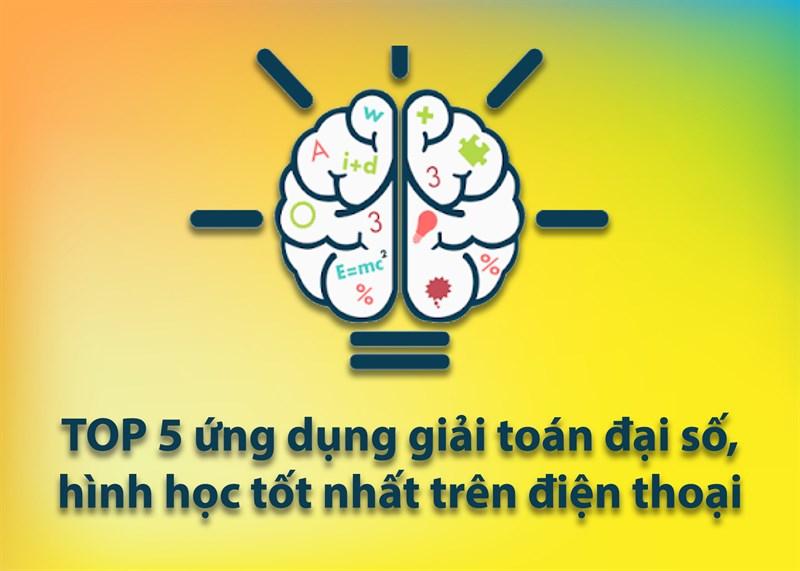 TOP 5 ứng dụng giải toán đại số, hình học tốt nhất trên điện thoại